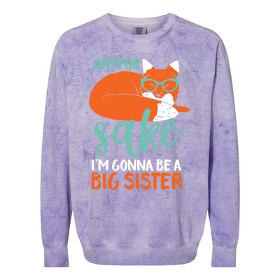 Oh For Fox Sake Im Gonna Be Big Sister Funny Cute Pregnancy Cute Gift Colorblast Crewneck Sweatshirt