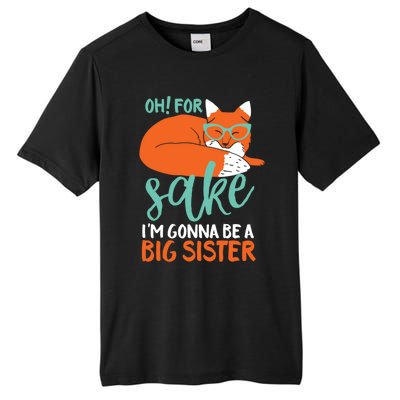 Oh For Fox Sake Im Gonna Be Big Sister Funny Cute Pregnancy Cute Gift Tall Fusion ChromaSoft Performance T-Shirt