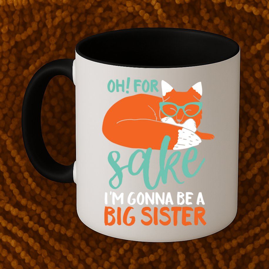 Oh For Fox Sake Im Gonna Be Big Sister Funny Cute Pregnancy Cute Gift Mug