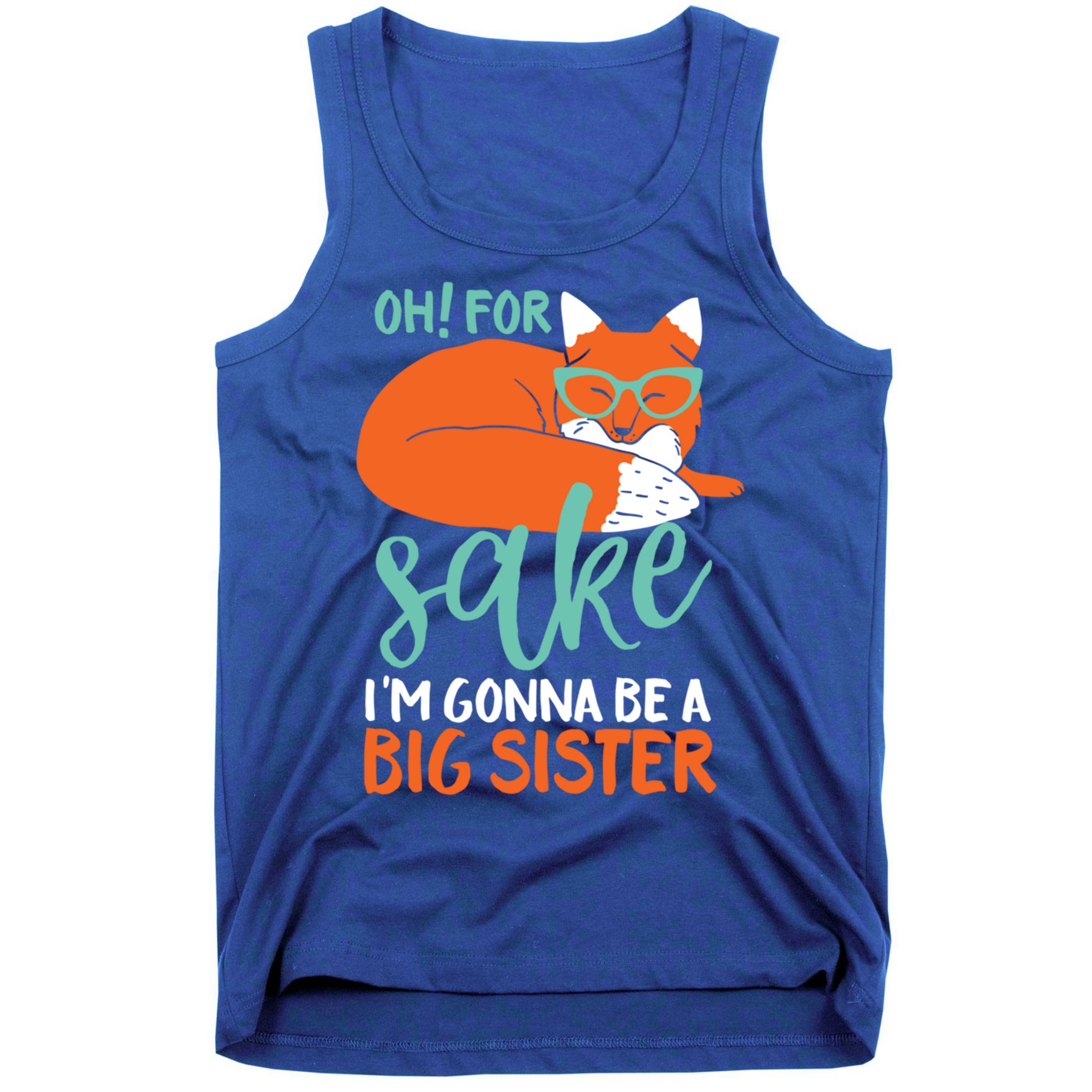 Oh For Fox Sake Im Gonna Be Big Sister Funny Cute Pregnancy Cute Gift Tank Top