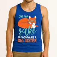 Oh For Fox Sake Im Gonna Be Big Sister Funny Cute Pregnancy Cute Gift Tank Top