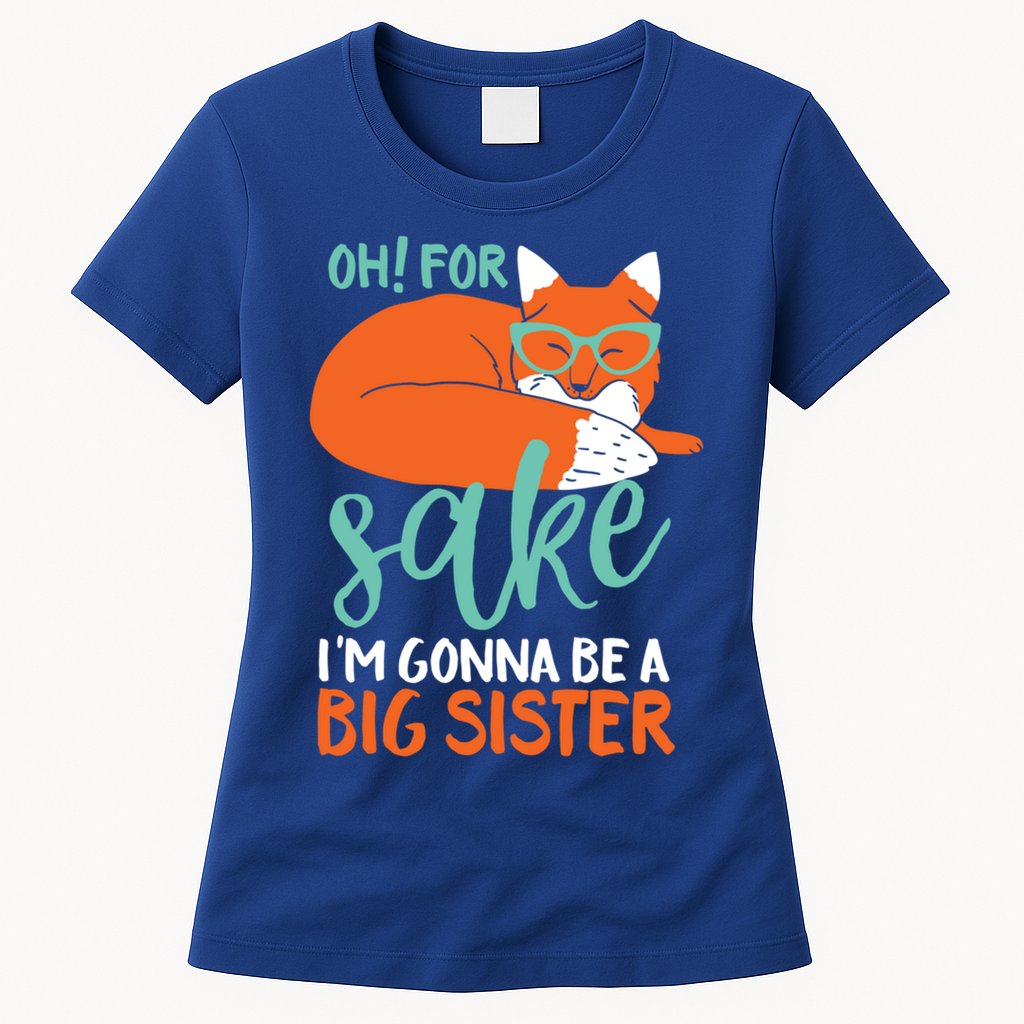 Oh For Fox Sake Im Gonna Be Big Sister Funny Cute Pregnancy Cute Gift Womens T-Shirt