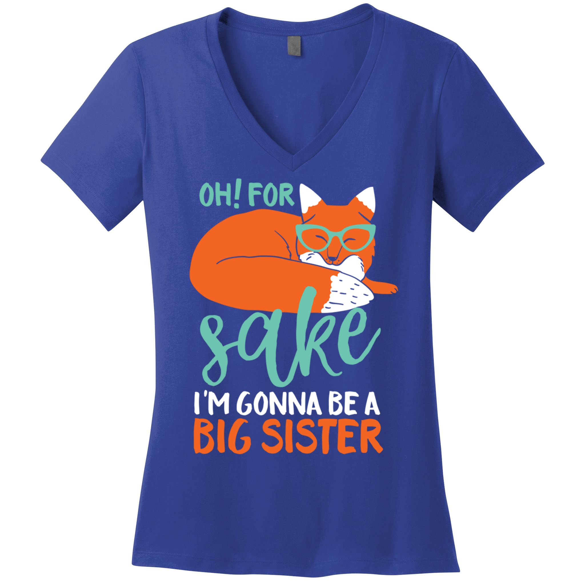 Oh For Fox Sake Im Gonna Be Big Sister Funny Cute Pregnancy Cute Gift Women's V-Neck T-Shirt