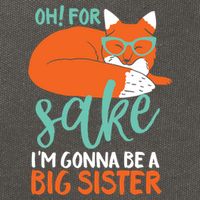 Oh For Fox Sake Im Gonna Be Big Sister Funny Cute Pregnancy Cute Gift Cotton Canvas Backpack
