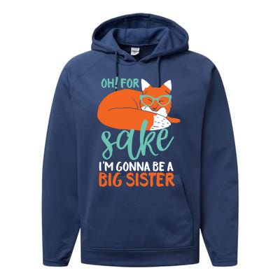 Oh For Fox Sake Im Gonna Be Big Sister Funny Cute Pregnancy Cute Gift Performance Fleece Hoodie