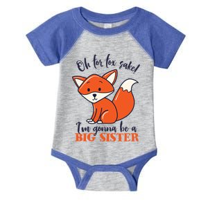 Oh For Fox Sake Im Gonna Be Big Sister Funny Cute Pregnancy Gift Infant Baby Jersey Bodysuit