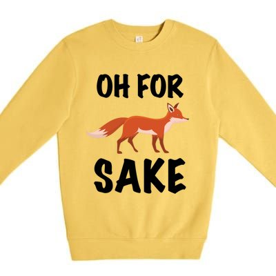 Oh For Fox Sake Lets Chill Animal Lover Costume Gift Premium Crewneck Sweatshirt