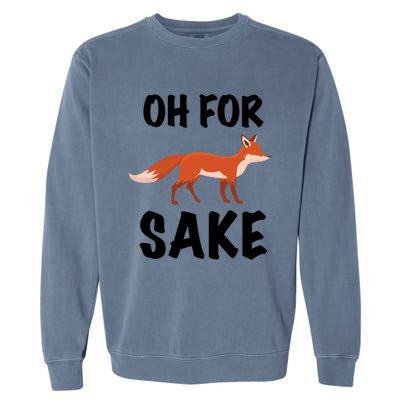 Oh For Fox Sake Lets Chill Animal Lover Costume Gift Garment-Dyed Sweatshirt