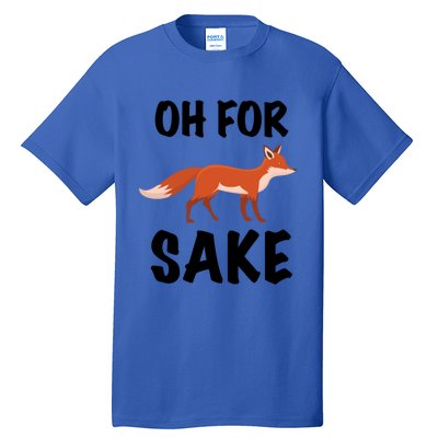 Oh For Fox Sake Lets Chill Animal Lover Costume Gift Tall T-Shirt