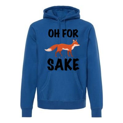 Oh For Fox Sake Lets Chill Animal Lover Costume Gift Premium Hoodie