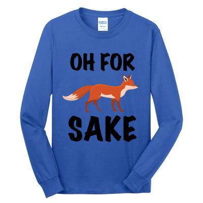 Oh For Fox Sake Lets Chill Animal Lover Costume Gift Tall Long Sleeve T-Shirt