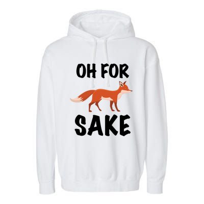 Oh For Fox Sake Lets Chill Animal Lover Costume Gift Garment-Dyed Fleece Hoodie