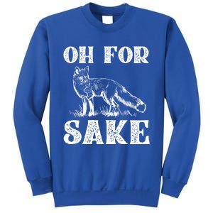 Oh For Fox Sake Gift Sweatshirt