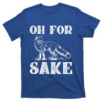 Oh For Fox Sake Gift T-Shirt