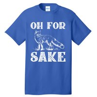 Oh For Fox Sake Gift Tall T-Shirt