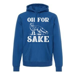 Oh For Fox Sake Gift Premium Hoodie