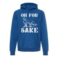 Oh For Fox Sake Gift Premium Hoodie