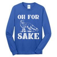 Oh For Fox Sake Gift Tall Long Sleeve T-Shirt