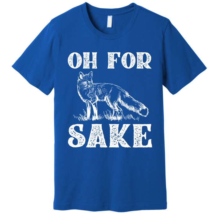 Oh For Fox Sake Gift Premium T-Shirt