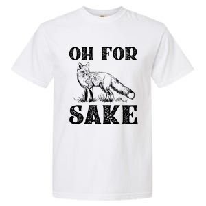 Oh For Fox Sake Gift Garment-Dyed Heavyweight T-Shirt