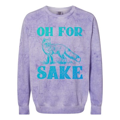 Oh For Fox Sake Gift Colorblast Crewneck Sweatshirt