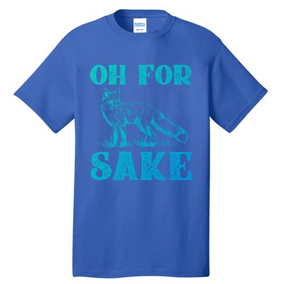 Oh For Fox Sake Gift Tall T-Shirt