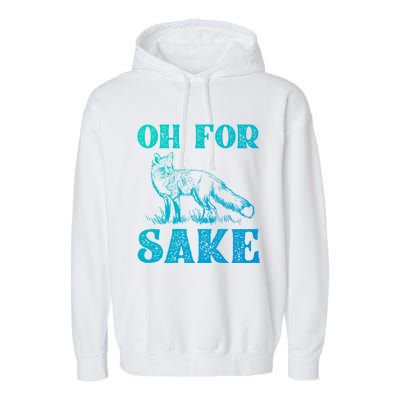 Oh For Fox Sake Gift Garment-Dyed Fleece Hoodie