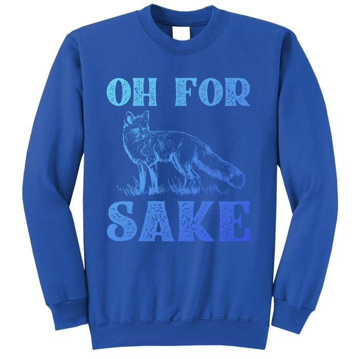 Oh For Fox Sake Gift Sweatshirt