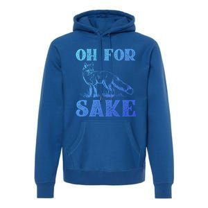 Oh For Fox Sake Gift Premium Hoodie