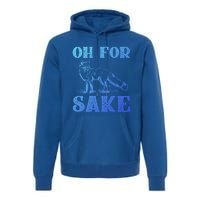 Oh For Fox Sake Gift Premium Hoodie