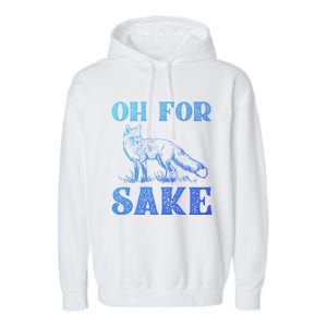 Oh For Fox Sake Gift Garment-Dyed Fleece Hoodie