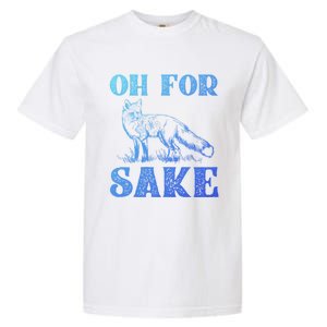 Oh For Fox Sake Gift Garment-Dyed Heavyweight T-Shirt