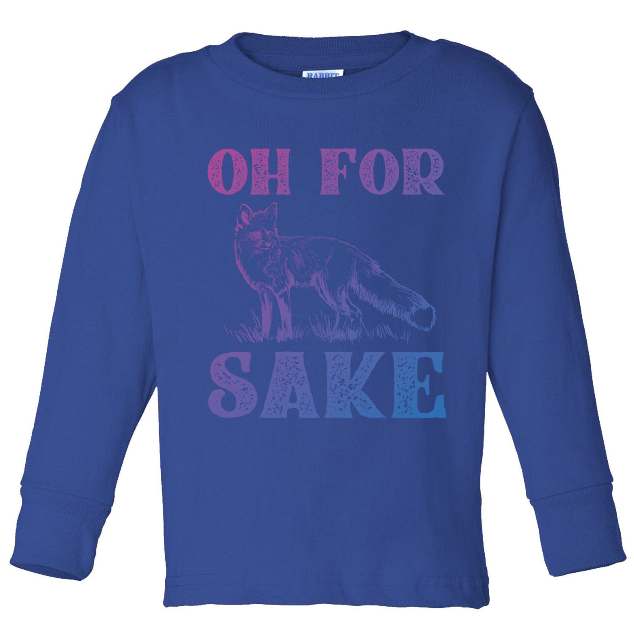 Oh For Fox Sake Gift Toddler Long Sleeve Shirt
