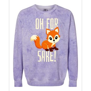 Oh For Fox Sake Funny Cute Animal Fox Lover Gift Colorblast Crewneck Sweatshirt