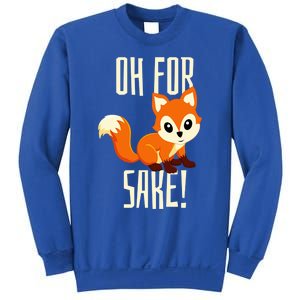 Oh For Fox Sake Funny Cute Animal Fox Lover Gift Sweatshirt