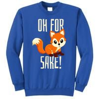 Oh For Fox Sake Funny Cute Animal Fox Lover Gift Sweatshirt