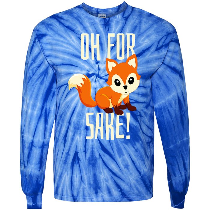 Oh For Fox Sake Funny Cute Animal Fox Lover Gift Tie-Dye Long Sleeve Shirt