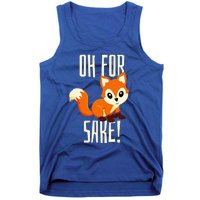 Oh For Fox Sake Funny Cute Animal Fox Lover Gift Tank Top