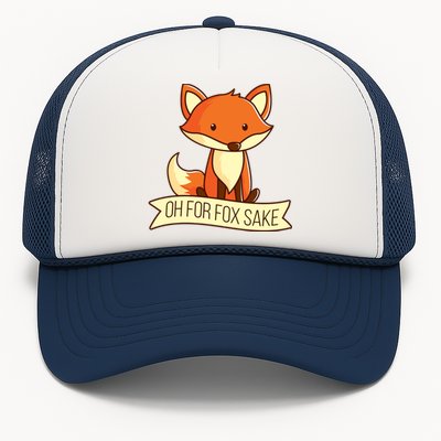 Oh For Fox Sake Funny Foxy Nerd Cool Gift Trucker Hat