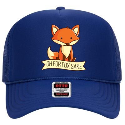 Oh For Fox Sake Funny Foxy Nerd Cool Gift High Crown Mesh Back Trucker Hat