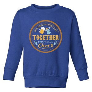 Our First Fathers Day Together Dad And Son Cool Gift Toddler Sweatshirt