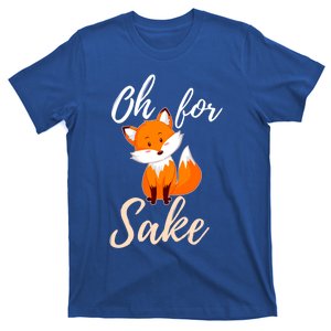 Oh For Fox Sake Sarcastic Pun Gift T-Shirt