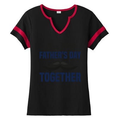 Our First Fathers Day Together First Fathers Day Gift Ladies Halftime Notch Neck Tee