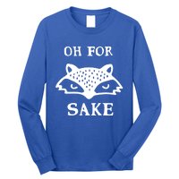 Oh For Fox Sake Sarcastic Sassy Saying Humorous Gift Long Sleeve Shirt