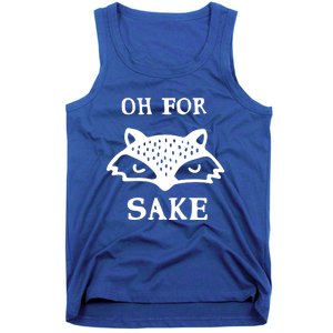 Oh For Fox Sake Sarcastic Sassy Saying Humorous Gift Tank Top