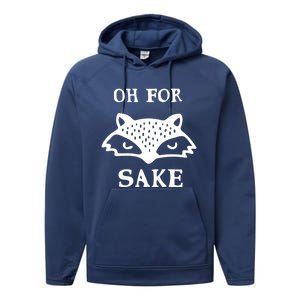 Oh For Fox Sake Sarcastic Sassy Saying Humorous Gift Performance Fleece Hoodie