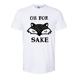 Oh For Fox Sake Sarcastic Sassy Saying Humorous Gift Softstyle CVC T-Shirt