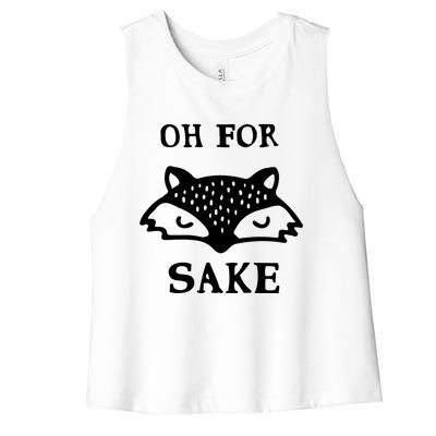 Oh For Fox Sake Sarcastic Sassy Saying Humorous Gift Women's Racerback Cropped Tank