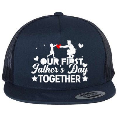 Our First Father’s Day Together Funny Daddy Dad Graphic Meaningful Gift Flat Bill Trucker Hat