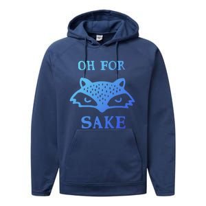 Oh For Fox Sake Sarcastic Sassy Saying Humorous Gift Performance Fleece Hoodie